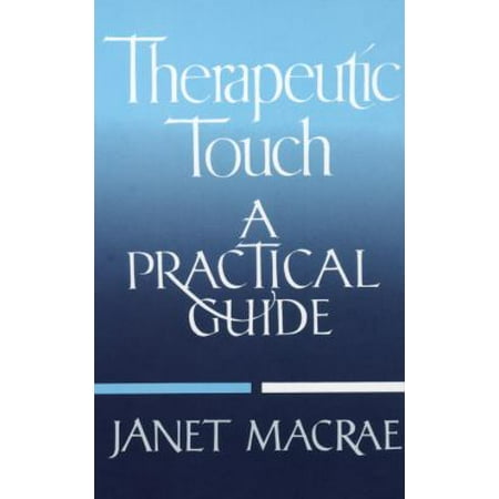 Therapeutic Touch: A Practical Guide [Paperback - Used]