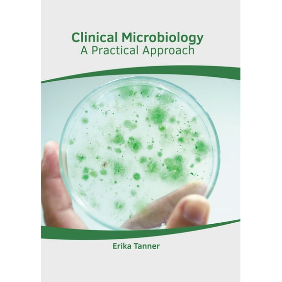 Clinical Microbiology: A Practical Approach, (Hardcover)