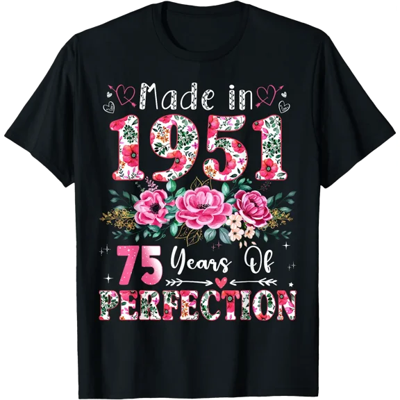 75 Year Old Made in 1951 Floral 75th Birthday Women T-Shirt, Unisex T-Shirt