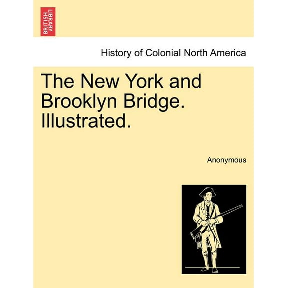 The New York and Brooklyn Bridge. Illustrated. (Paperback)
