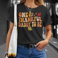 thumbnail image 3 of One Thankful Daddy To Be Thanksgiving Pregnancy Announcement TShirt, 3 of 5