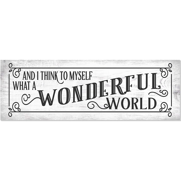 And I Think To Myself What A Wonderful World Rustic Wood Farmhouse Wall Sign 6x18