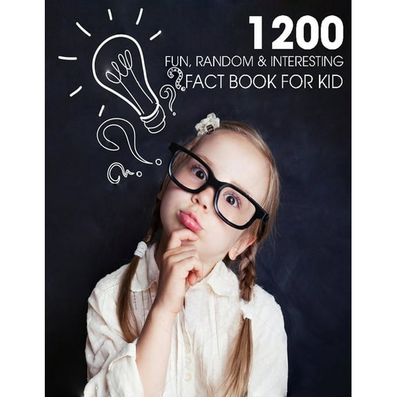 1200 Fun, Random & Interesting Fact Book For Kid: Boys And Girls Age 12 - 15 . Funny, Strange & (Paperback) by Patrick J Donnell