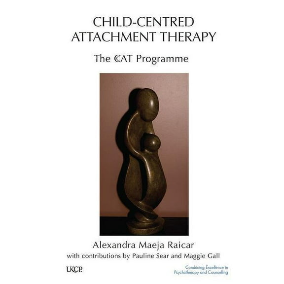 United Kingdom Council for Psychotherapy Child-Centred Attachment Therapy: The Ccat Programme, (Paperback)