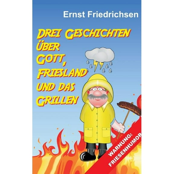 Drei Geschichten über Gott, Friesland und das Grillen (Hardcover)