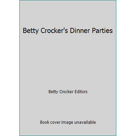 Betty Crocker's Dinner Parties [Mass Market Paperback - Used]