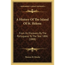 A History Of The Island Of St. Helena (Paperback)