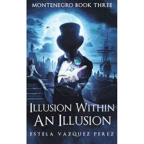 Montenegro Book Three: Illusion Within An Illusion (Hardcover)