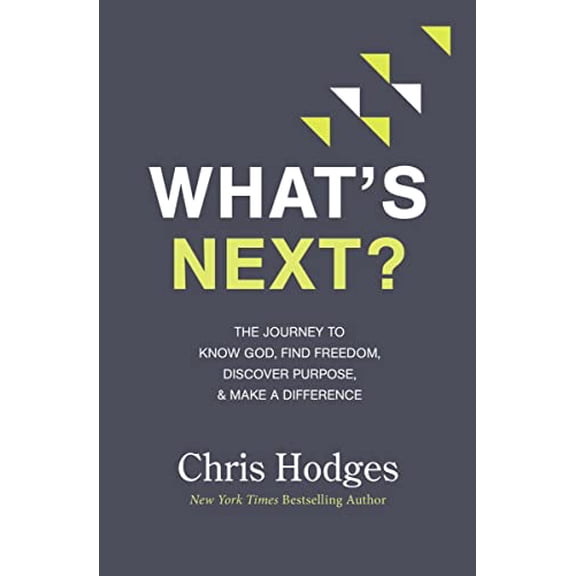 Pre-Owned What's Next?: The Journey to Know God, Find Freedom, Discover Purpose, and Make a Difference (Paperback) 0718091566 9780718091569