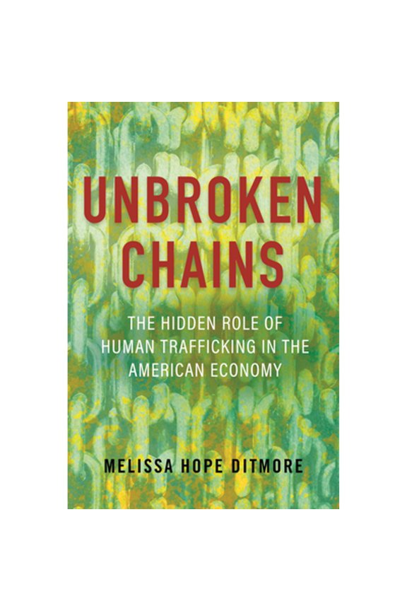 Pre-Owned Unbroken Chains : The Hidden Role of Human Trafficking in the American Economy (Paperback)