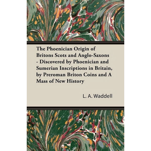 The Phoenician Origin of Britons Scots and Anglo-Saxons, (Paperback)