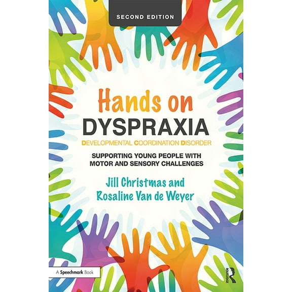 Hands on Dyspraxia: Developmental Coordination Disorder: Supporting Young People with Motor and Sensory Challenges, (Paperback)