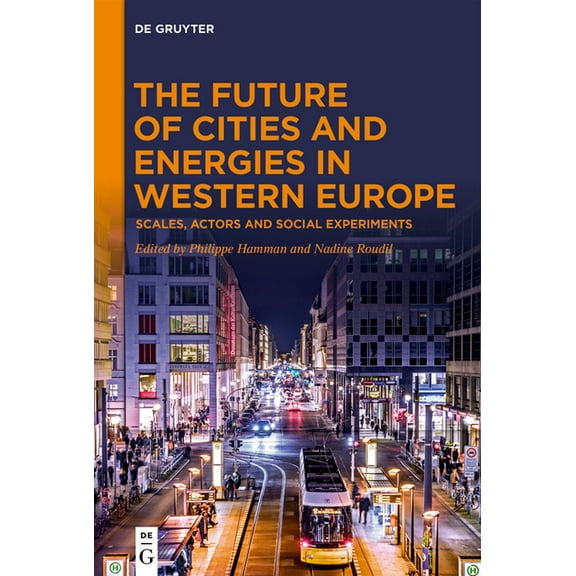 The Future of Cities and Energies in Western Europe: Scales, Actors and Social Experiments, (Hardcover)