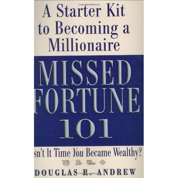Missed Fortune 101: A Starter Kit to Becoming a Millionaire