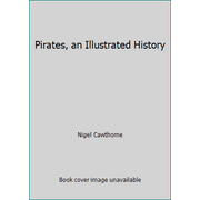 Pirates, an Illustrated History [Hardcover - Used]