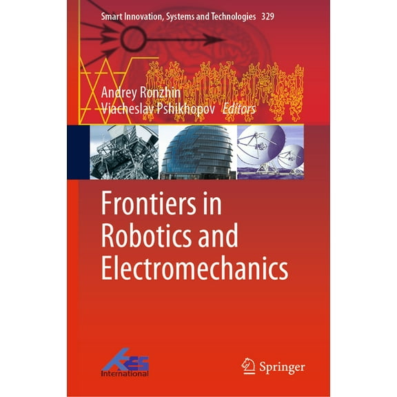 Smart Innovation, Systems and Technologi Frontiers in Robotics and Electromechanics, Book 329, (Hardcover)