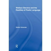 Studies in Major Literary Authors: Wallace Stevens and the Realities of Poetic Language (Paperback)