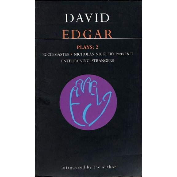 Contemporary Dramatists Edgar Plays: 2: Ecclesiastes, the Life and Adventures of Nicholas Nickleby, Entertaining Strangers, (Paperback)