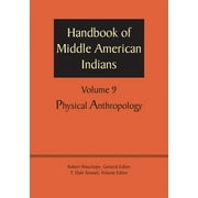 Handbook of Middle American Indians, Volume 9 : Physical Anthropology (Paperback)
