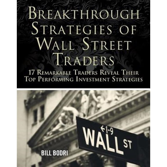 Pre-Owned Breakthrough Strategies of Wall Street Traders: 17 Remarkable Traders Reveal Their Top Performing Investment Strategies