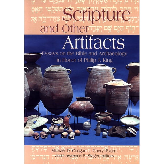 Scripture and Other Artifacts: Essays on the Bible and Archaeology in Honor of Philip J. King (Paperback)