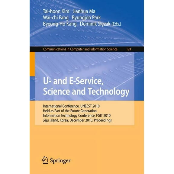 Communications in Computer and Informati U- And E-Service, Science and Technology: International Conference Unesst 2010, Held as Part of the Future Generation In, Book 124, (Paperback)