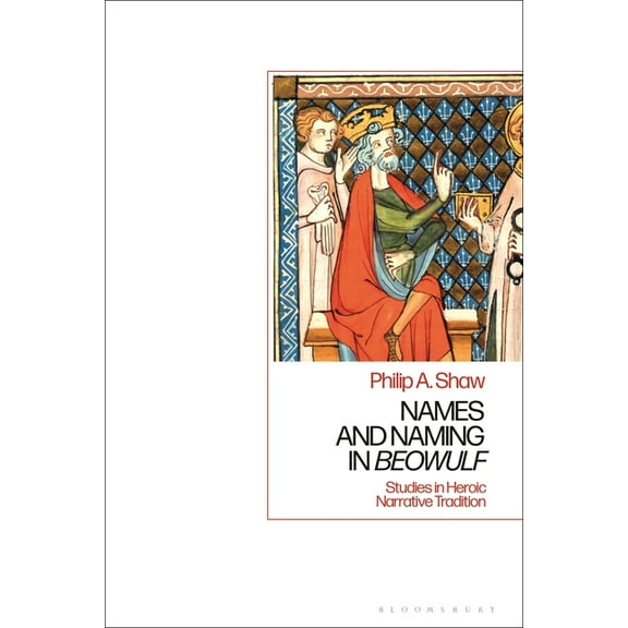 Names and Naming in 'Beowulf': Studies in Heroic Narrative Tradition, (Paperback)