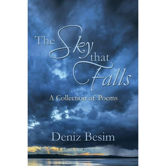 The Sky that Falls: A Collection of Poems