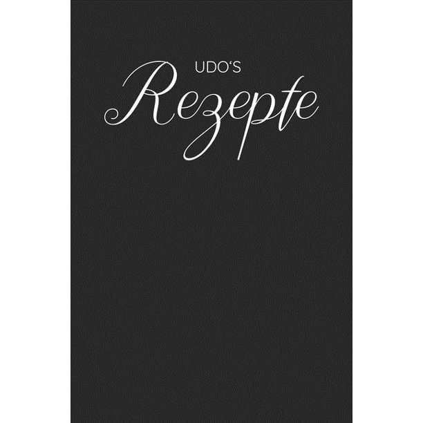 Udo S Rezepte A5 Rezeptbuch Fi R Mi Nner Zum Selberschreiben Personalisiert Personalisierte Geschenke Vorname Udo I Bersichtliches Blanko Kochbuch Fi R 100 Rezepte Mit Inhaltsverzeichnis Geschenk Fi R Vi Ter Opas Enkel Si Hne Hobbyki Che