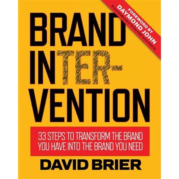 Pre-Owned Brand Intervention: 33 Steps to Transform the Brand You Have into the Brand You Need, (Paperback)