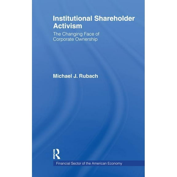Financial Sector of the American Economy The Changing Face of Corporate Ownership: Do Institutional Owners Affect Firm Performance, (Paperback)