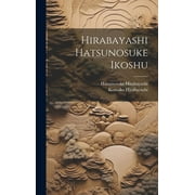 Hirabayashi Hatsunosuke ikoshu (Hardcover)
