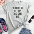 thumbnail image 2 of I'd Love To But My Dog Said No Shirt, Unisex Women's Men's Shirt, Funny Dog Tee, Dog Lover, Dog Owner Tee, Heather Ash, XX-Large, 2 of 6