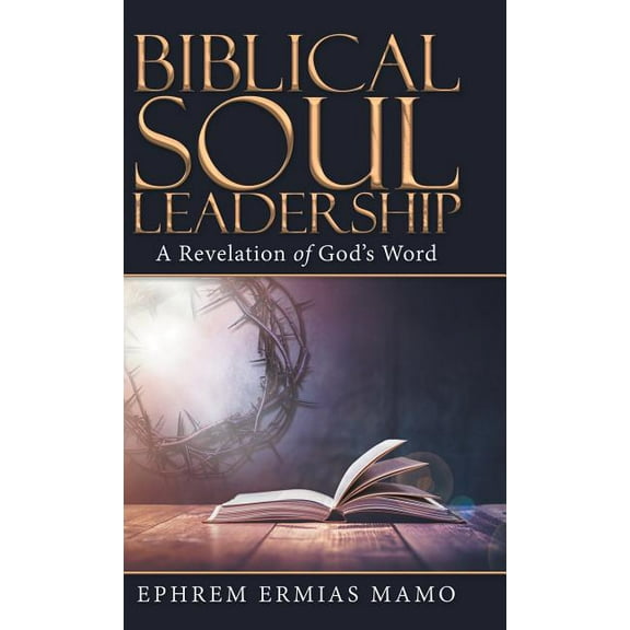 Biblical Soul Leadership: A Revelation of God's Word, (Hardcover)