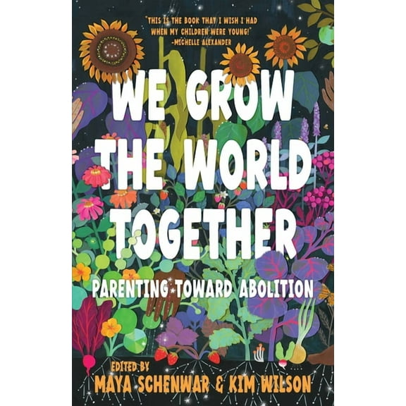 We Grow the World Together: Parenting Toward Abolition, (Hardcover)