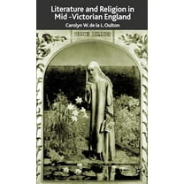 Literature and Religion in Mid-Victorian England: From Dickens to Eliot, (Hardcover)
