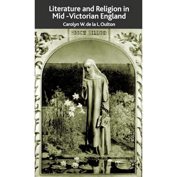 Literature and Religion in Mid-Victorian England: From Dickens to Eliot, (Hardcover)
