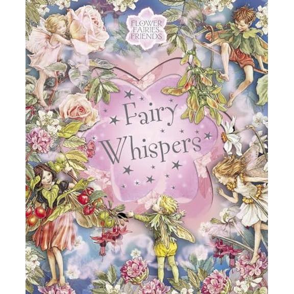 Pre-Owned Flower Fairies Friends: Fairy Whispers (Hardcover) 072325737X 9780723257370