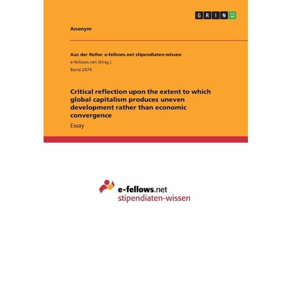 Critical reflection upon the extent to which global capitalism produces uneven development rather than economic convergence (Paperback)