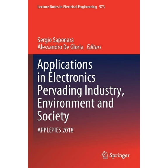 Lecture Notes in Electrical Engineering Applications in Electronics Pervading Industry, Environment and Society: Applepies 2018, Book 573, (Paperback)