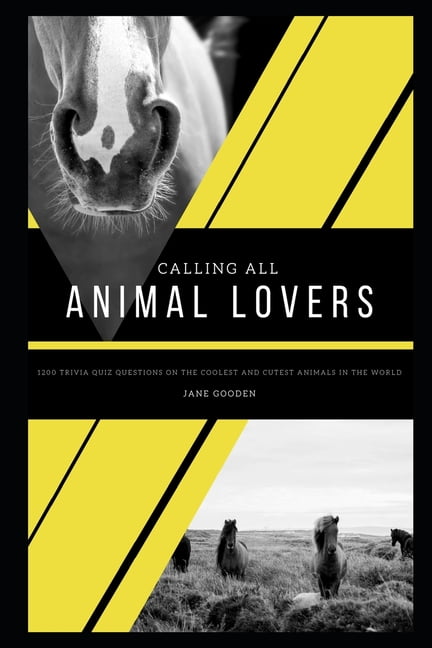 Animal Facts Calling All Animal Lovers 1200 Trivia Quiz Questions On The Coolest And Cutest Animals In The World Paperback Walmart Com Walmart Com