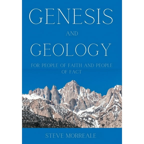 Genesis and Geology For People of Faith and People of Fact (Hardcover) by Steve Morreale