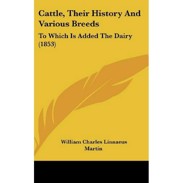 Cattle, Their History and Various Breeds: To Which Is Added the Dairy (1853)