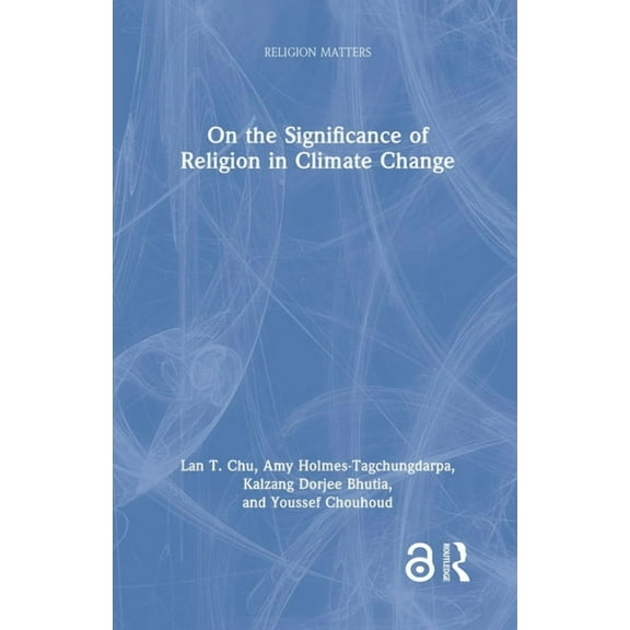 Religion Matters On the Significance of Religion in Climate Change, (Hardcover)