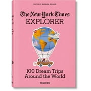 The New York Times Explorer. 100 Dream Trips Around the World (Hardcover)