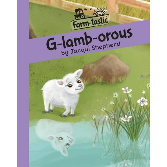 Farm-Tastic G-lamb-orous: Fun with words, valuable lessons, (Paperback)