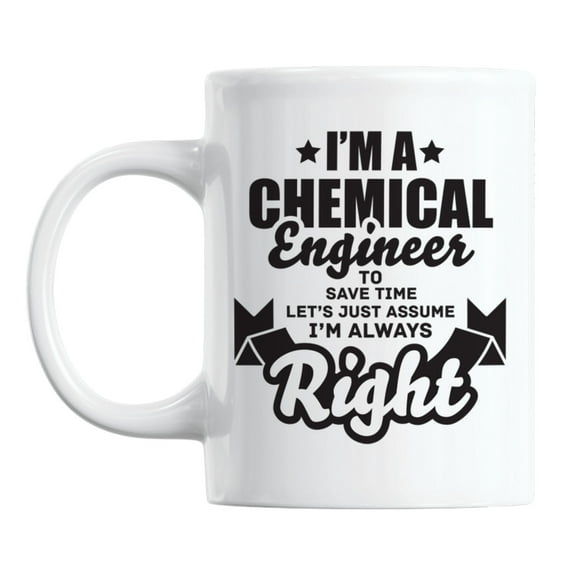 I'm a Chemical Engineer Quotes White Ceramic Coffee & Tea Mug (11oz)