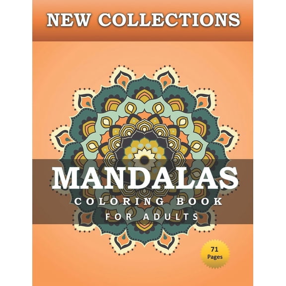 NEW COLLECTIONS MANDALAS COLORING BOOK FOR ADULTS 71 pages: Stress Relieving Mandala Designs For Adults Relaxation Coloring Pages For Meditation And Happiness (Paperback)