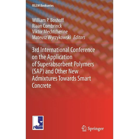 Rilem Bookseries 3rd International Conference on the Application of Superabsorbent Polymers (Sap) and Other New Admixtures Towards Smart , Book 24, (Hardcover)