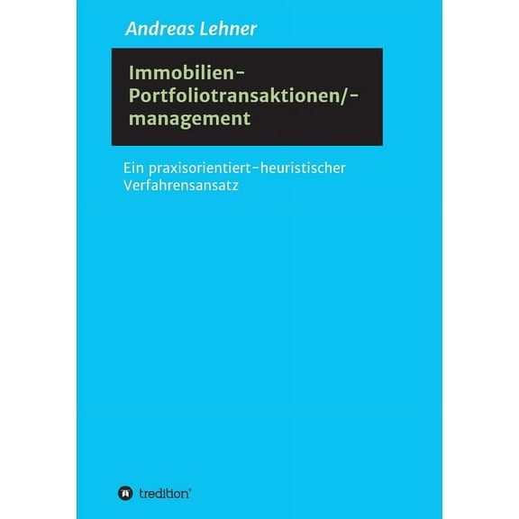 Immobilien-Portfoliotransaktionen-/ management: Ein praxisorientiert-heuristischer Verfahrensansatz (Paperback)